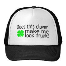 Does This Clover Make Me Look Drunk Trucker Hat