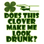 Does This Clover Make Me Look Drunk t-shirts