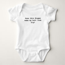 Does this diaper make my butt look big? t-shirts by wrekehavoc Does this diaper make my butt look big? t-shirts