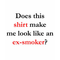 Este _do _faz-me olhar como um ex-fumador?  camisetas