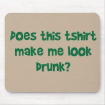 Does This Mousepad Make Me Look Drunk?