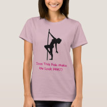 Does This Pole Make Me Look PHAT? 3 t-shirts by ETEDPoleDance Does This Pole Make Me Look PHAT? 3 t-shirts