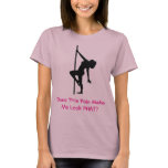 Does This Pole Make Me Look PHAT? 3 t-shirts