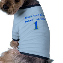 Does This Shirt Make Me Look 1? Doggie Tee Shirt