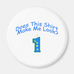 Does This Shirt Make Me Look One (blue) Magnet
