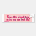does_this_WC_make_my_ass Bumper Sticker