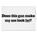 Does Thus Gun Make My Ass Look Fat cards