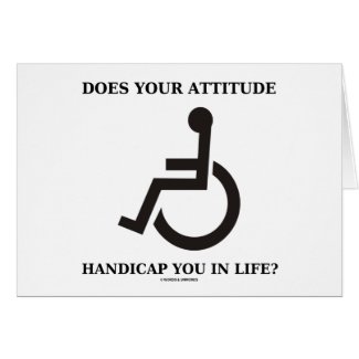 Does Your Attitude Handicap You In Life? card