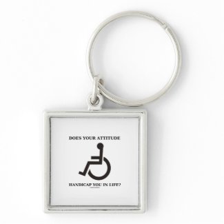 Does Your Attitude Handicap You In Life? keychain