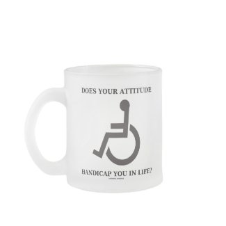 Does Your Attitude Handicap You In Life? mug