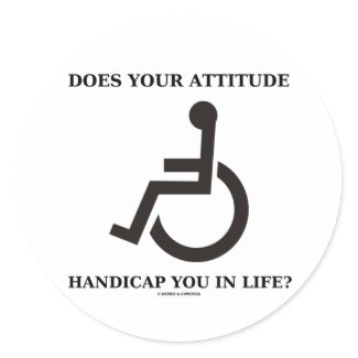Does Your Attitude Handicap You In Life? sticker