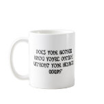 DOES YOUR MOTHER KNOW mugs