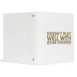 Doesn't Play Well With Other Children 3 Ring Binder