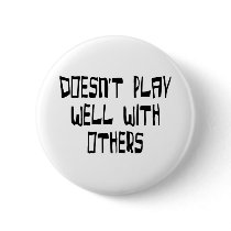 Doesn't play well with others buttons by lookcrazy Doesn't play well with others buttons