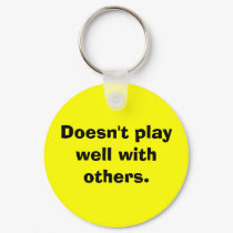 Doesn't play well with others. keychains
