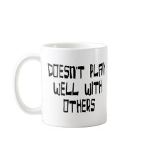 Doesn't play well with others coffee mug