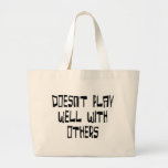 Doesn't play well with others tote bags