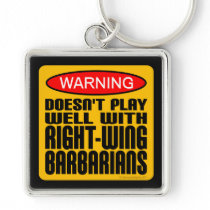 Doesn't Play Well With Right-Wing Barbarians Key Chains
