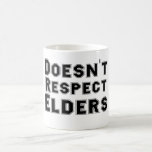 Doesn't Respect Elders mugs