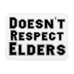 Doesn't Respect Elders Magnet magnets
