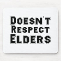 Doesn't Respect Elders mousepads
