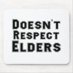 Doesn't Respect Elders mousepads