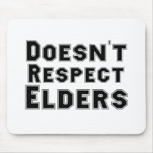 Doesn't Respect Elders Mousepads