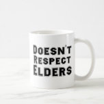 Doesn't Respect Elders mugs