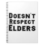 Doesn't Respect Elders Notebook notebooks