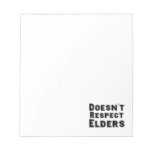 Doesn't Respect Elders Notepad notepads
