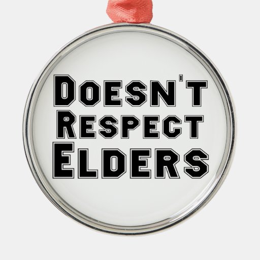 Doesn't Respect Elders Ornament