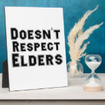 Doesn't Respect Elders Plaque plaques