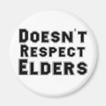 Doesn't Respect Elders magnets