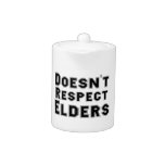 Doesn't Respect Elders Tea Pot teapots
