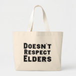 Doesn't Respect Elders bags