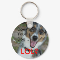 DoesYourDog... LOL? keychains by smilodonart DoesYourDog... LOL? keychains