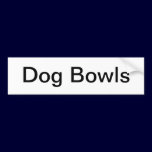Dog Bowls Sign/ bumper stickers