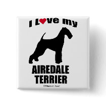 "DOG BREED" - AIREDALE TERRIER - "I LOVE MY AIREDA buttons by humortees "DOG BREED" - AIREDALE TERRIER - "I LOVE MY AIREDA buttons