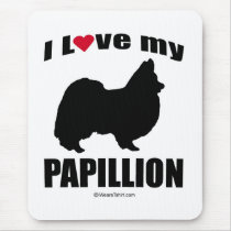 "DOG BREED" - PAPILLION - "I LOVE MY PAPILLION" mousepads