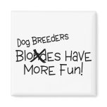 Dog Breeders Have More Fun Fridge Magnet Dog Breeders Have More Fun Fridge Magnet