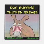 DOG HUFFING magnet $3.00