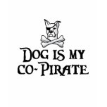 Dog is my Co-Pirate t-shirts