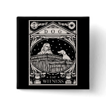 Dog Is My Witness Pinback Button