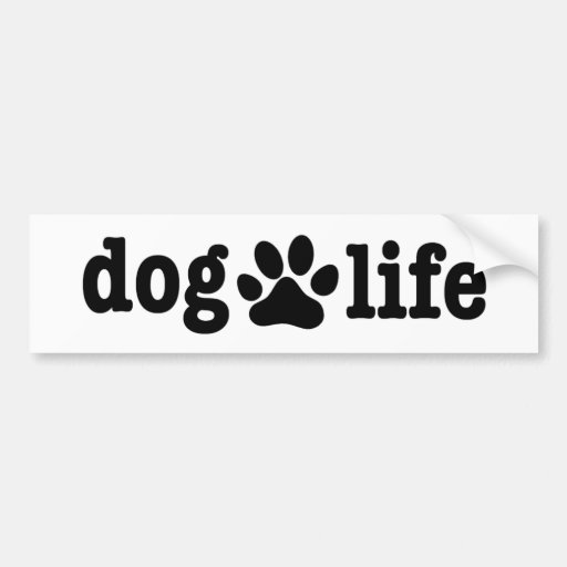 Dog Life Blk Bumper Sticker Zazzle