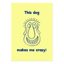 Dog Makes Me Crazy Business Card Templates
