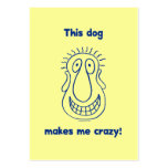 Dog Makes Me Crazy Business Card Templates