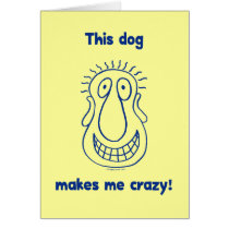 Dog Makes Me Crazy
