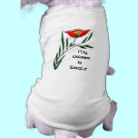 Dog t-shirt: "My Owner is Single" pet clothing
