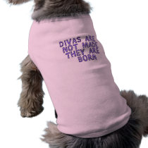 Dog T-Shirt Pet Clothing Divas Are Born Not Made pet clothing