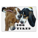 Dog Tired cards by georgeegrunt Dog Tired cards